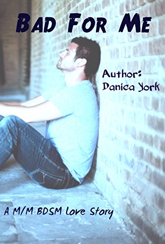 Bad For Me: A M/M BDSM Love Story (English Edition)