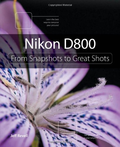 Preisvergleich Produktbild Nikon D800: From Snapshots to Great Shots