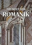 Die Welt der Romanik: Baukunst und Bildkultur im Hochmittelalter 1020-1250 by Rolf Toman, Dr. Uwe Geese