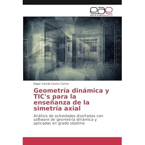 Geometría dinámica y TIC's para la enseñanza de la simetría axial: Análisis de actividades diseñadas con