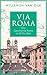 Via Roma: Die Geschichte Roms in 50 Straßen by Willemijn van Dijk, Nathalie Lemmens