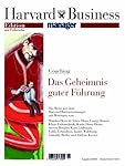 Harvard Business Manager Edition 2/2006: Coaching: Das Geheimnis guter Führung