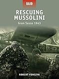 Rescuing Mussolini - Gran Sasso 1943 (Raid, Band 9) by