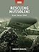 Rescuing Mussolini - Gran Sasso 1943 (Raid, Band 9) by