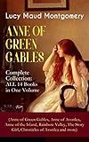 ANNE OF GREEN GABLES - Complete Collection: ALL 14 Books in One Volume (Anne of Green Gables, Anne of Avonlea, Anne of the Island, Rainbow Valley, The ... of Lucy Maud Montgomery (English Edition) by 