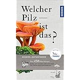 Welcher Pilz ist das? (Kosmos-Naturführer)