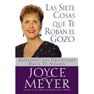 Las Siete Cosas Que Te Roban El Gozo: Superando Los Obst Culos Hacia Tu Alegria