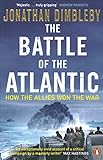 The Battle of the Atlantic: How the Allies Won the War The Battle of the Atlantic: How the Allies Won the War