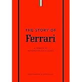 The Story of Ferrari: A Tribute to Automotive Excellence: 1 (The Story of Cars)