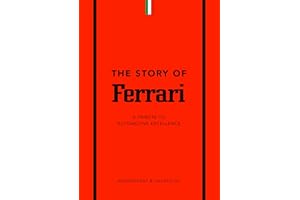The Story of Ferrari: A Tribute to Automotive Excellence: 1 (The Story of Cars)