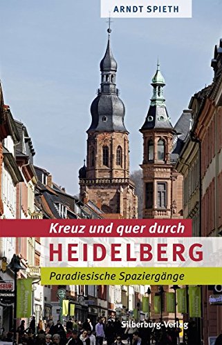 Download Kreuz und quer durch Heidelberg: Paradiesische Spaziergänge Download Kreuz und quer durch Heidelberg: Paradiesische Spaziergänge