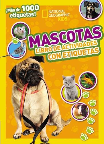 Mascotas: Libro de Actividades Con Etiquetas (National Geographic Kids) Mascotas: Libro de Actividades Con Etiquetas (National Geographic Kids)