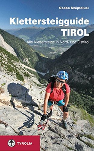 Download Klettersteigguide Tirol: Alle Klettersteige in Nord- und Osttirol Download Klettersteigguide Tirol: Alle Klettersteige in Nord- und Osttirol