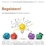 Begeistern!: Das Praxishandbuch für agile Innovation by Uwe Weinreich, Flavia Bleuel
