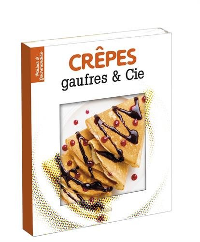 Crêpes, gaufres  &  Cie