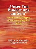 Unser Tun hindert uns am Sein: Annahme und Umgang mit unserer göttlichen Macht by 
