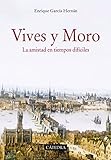 Image de Vives Y Moro. La Amistad En Tiempos Difíciles (Historia. Serie Mayor)