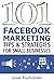 101 Facebook Marketing Tips and Strategies for Small Businesses (English Edition) by 