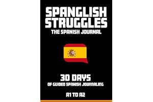 Spanglish Struggles Journal: 30 Days of Spanish Journaling - A1 to A2