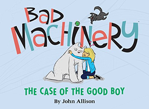 Télécharger Bad Machinery Volume 2: The Case of the Good Boy Gratuit