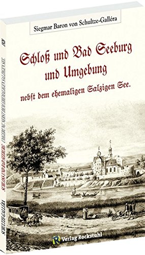 Schloß und Bad SEEBURG und Umgebung: Nebst dem ehemaligen Salzigen See