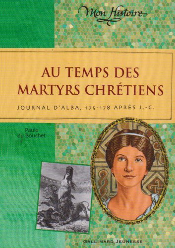 couverture de : AU TEMPS DES MARTYRS CHRETIENS