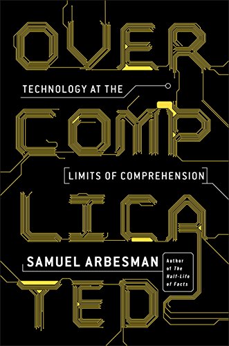 Book's Cover of Overcomplicated: Technology at the Limits of Comprehension