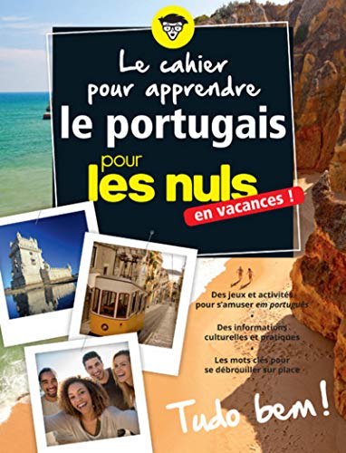 Le cahier pour apprendre le portugais pour les Nuls en vacances- Cahier de vacances gratuit Le cahier pour apprendre le portugais pour les Nuls en vacances- Cahier de vacances gratuit