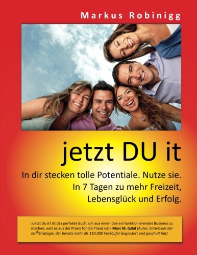 jetzt DU it: In dir stecken tolle Potentiale. Nutze sie. In 7 Tagen zu mehr Freizeit, Lebensglück und Erfolg.