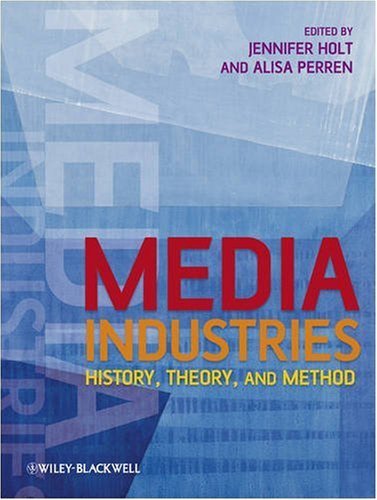Media Industries: History, Theory, and Method (2009-03-09)