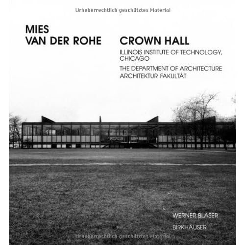 [PDF] Download Mies van der Rohe - Crown Hall: Illinois Institute of Technology, Chicago, the Department of Architecture: Crown Hall - College of Architecture, Illinois Institute of Technology Kostenlos