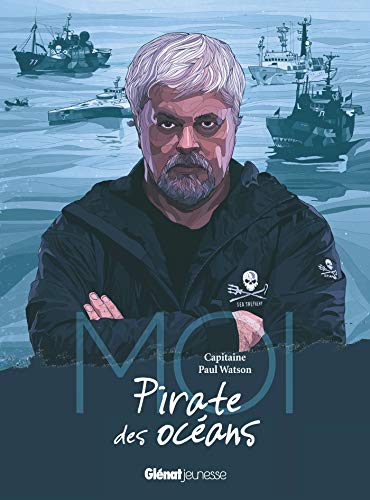 Télécharger Moi, Capitaine Paul Watson, pirate des océans Livre PDF Gratuit