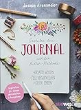 Gestalte dein Journal mit der Bullet-Methode: Kreativ werden, Ziele verwirklichen, Glück finden - Inspiration für deinen persönlichen Lebensplaner