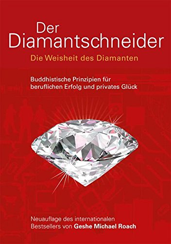 Download Der Diamantschneider: Die Weisheit der Diamanten. Buddhistische Prinzipien für beruflichen Erfolg und privates Glück Download Der Diamantschneider: Die Weisheit der Diamanten. Buddhistische Prinzipien für beruflichen Erfolg und privates Glück