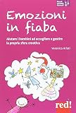 Emozioni in fiaba. Aiutare i bambini ad accogliere e gestire la propria sfera emotiva