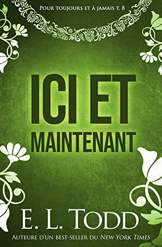 Ebooks ipod touch téléchargement Ici et maintenant (Pour toujours et à jamais t. 8) by author MOBI B07KXHXY8M