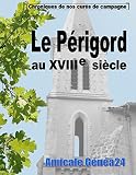 Image de Le Périgord au XVIIIe siècle.: Chroniques de nos curés de campagne