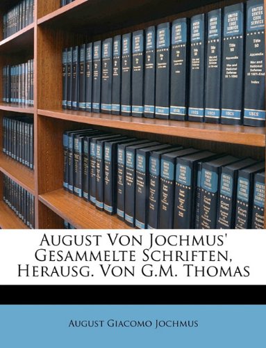 August Von Jochmus' Gesammelte Schriften, Herausg. Von G.M. Thomas