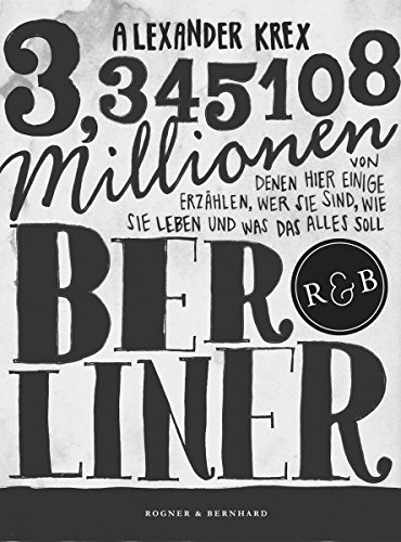 Download 3,345108 Millionen Berliner: Von denen hier einige erzählen, wer sie sind, wie sie leben und was das alles soll Download 3,345108 Millionen Berliner: Von denen hier einige erzählen, wer sie sind, wie sie leben und was das alles soll