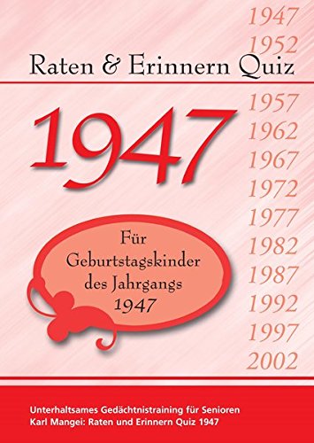 Download Raten und Erinnern Quiz 1947: Ein Jahrgangsquiz für Geburtstagskinder des Jahrgangs 1947 Download Raten und Erinnern Quiz 1947: Ein Jahrgangsquiz für Geburtstagskinder des Jahrgangs 1947