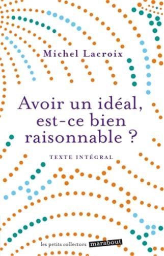 Avoir un idéal est ce bien raisonnable ? francais Avoir un idéal est ce bien raisonnable ? francais