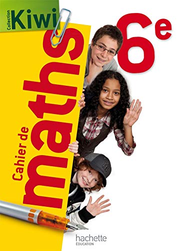 Cahier de maths Kiwi 6eédition 2013 (Kiwi mathématiques collège)