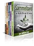 Image de Sammelband: Die Heilkräfte der Qi Energie: Meditation, Fitness, Gesundheit - Die Kräfte