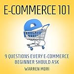 E-commerce 101: 9 Questions Every E-Commerce Beginner Should Ask