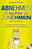 Image de Abnehmen ist leichter als Zunehmen. Das Praxisbuch: 10-Tage-Starthilfe-Programm zur dauerhaften Gewi