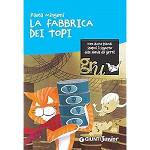 La fabbrica dei topi (Gru. Giunti ragazzi universa