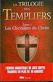 La trilogie des Templiers T1 - Les chevaliers du Christ