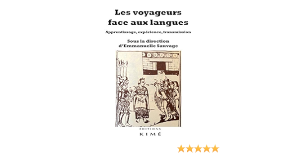 Amazon Fr Les Voyageurs Face Aux Langues Apprentissage Experience Transmission Sauvage Emmanuelle Livres