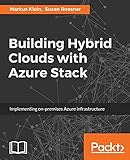 Building Hybrid Clouds with Azure Stack: Implementing on-premises Azure infrastructure (English Edition) by 