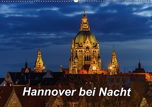 Hannover bei Nacht 2017 (Wandkalender 2017 DIN A2 quer): Sehenswürdigkeiten von Hannover bei Nacht (Monatskalender, 14 Seiten ) (CALVENDO Orte)